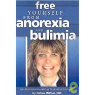 Free Yourself from Anorexia and Bulimia