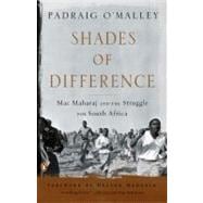 Shades of Difference : Mac Maharaj and the Struggle for South Africa