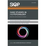 Case Studies in I-O Psychology Practical Applications of Science