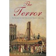 The Terror; The Shadow of the Guillotine: France 1792--1794