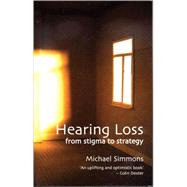 Hearing Loss From Stigma to Strategy