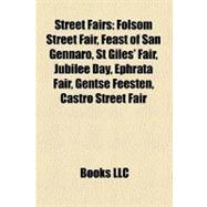 Street Fairs : Folsom Street Fair, Feast of San Gennaro, St Giles' Fair, Jubilee Day, Ephrata Fair, Gentse Feesten, Castro Street Fair