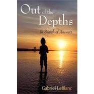 Out of the Depths : In Search for Answers