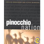 Pinocchio Nation : Embracing Truth in a Culture of Lies