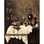 The Physiology of Taste: Or, Transcendental Gastronomy