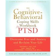 The Cognitive Behavioral Coping Skills Workbook for Ptsd