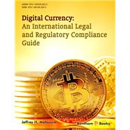 Digital Currency: An International Legal and Regulatory Compliance Guide