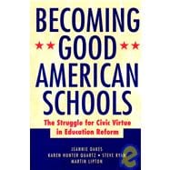 Becoming Good American Schools The Struggle for Civic Virtue in Education Reform