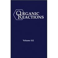 Organic Reactions, Volume 112, Parts A and B