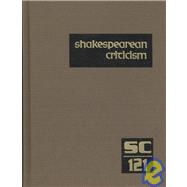 Shakespearean Criticism: Excerpts from the Criticism of William Shakespeare's Plays & Poetry, from the First Published Appraisals to Current Evaluations