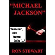 Michael Jackson : Innocent, until Proven Guilty. . .?