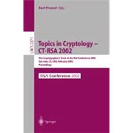 Topics in Cryptology - CT-RSA 2002 : The Cryptographer's Track at the RSA Conference 2002, San Jose, CA, U. S. A., February 18-22, 2002, Proceedings