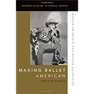 Making Ballet American Modernism Before and Beyond Balanchine