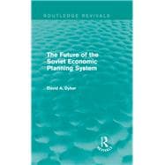 The Future of the Soviet Economic Planning System (Routledge Revivals)