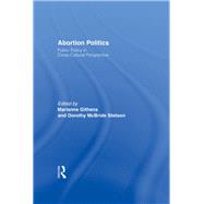 Abortion Politics: Public Policy in Cross-Cultural Perspective