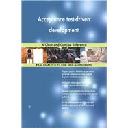 Acceptance test-driven development A Clear and Concise Reference