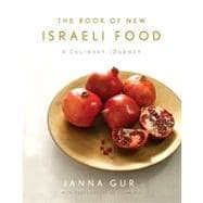 The Book of New Israeli Food A Culinary Journey: A Cookbook
