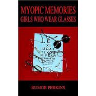 Myopic Memories : Girls Who Wear Glasses