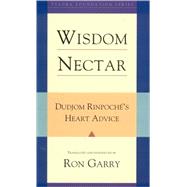 Wisdom Nectar Dudjom Rinpoche's Heart Advice