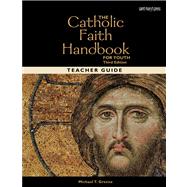 The Catholic Faith Handbook for Youth Teacher Guide