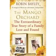 The Mango Orchard The Extraordinary True Story of a Family Lost and Found