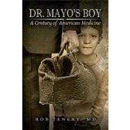 Dr. Mayo's Boy : A Century of American Medicine