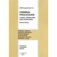 Criminal Procedure : 2005 Supplement; Cases, Problems and Exercises