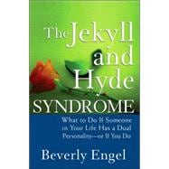 The Jekyll and Hyde Syndrome What to Do If Someone in Your Life Has a Dual Personality - or If You Do
