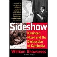 Sideshow Kissinger, Nixon, and the Destruction of Cambodia