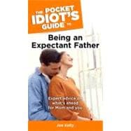 The Pocket Idiot's Guide to Being an Expectant Father