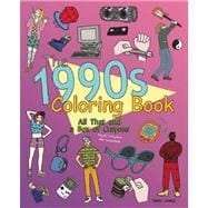 The 1990s Coloring Book All That and a Box of Crayons (Psych! Crayons Not Included.)