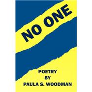 No One - Poetry by Paula S. Woodman