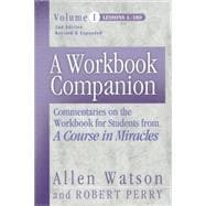 A Workbook Companion Vol. I Commentaries on the Workbook for Students from A Course in Miracles