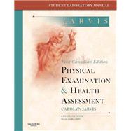 Student Laboratory Manual for Physical Examination and Health Assessment: First Canadian Edition