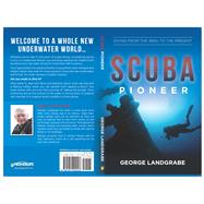 SCUBA Pioneer Diving from the 1950's to the Present