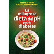 La milagrosa dieta del PH para la diabetes / The pH Miracle for Diabetes
