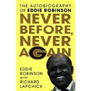 Never Before, Never Again : The Autobiography of Eddie Robinson