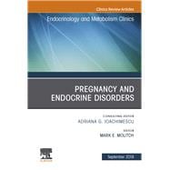 Pregnancy and Endocrine Disorders, an Issue of Endocrinology and Metabolism Clinics of North America