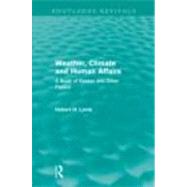 Weather, Climate and Human Affairs (Routledge Revivals): A Book of Essays and Other Papers