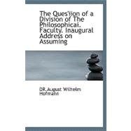 The Ques'iion of a Division of the Philosophicai Faculty Inaugural Address on Assuming