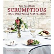 Scrumptious: Food for Family and Friends