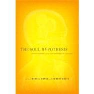 The Soul Hypothesis Investigations into the Existence of the Soul