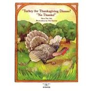 Turkey for Thanksgiving Dinner? No Thanks!