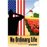 No ordinary Life : The True Story of a Dutch Girl and an American Marine