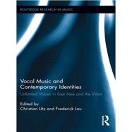 Vocal Music and Contemporary Identities: Unlimited Voices in East Asia and the West