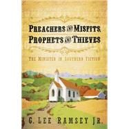 Preachers and Misfits, Prophets and Thieves : The Minister in Southern Fiction