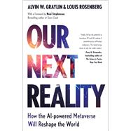 Our Next Reality How the AI-powered Metaverse Will Reshape the World