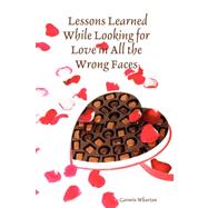 Lessons Learned: While Looking for Love in All the Wrong Faces