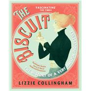 The Biscuit The History of a Very British Indulgence