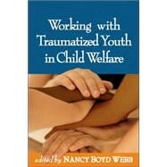 Working With Traumatized Youth in Child Welfare